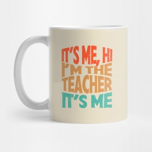 It's Me Hi I'm The Teacher It's Me - funny teacher retro Mug